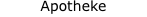 Apotheke
